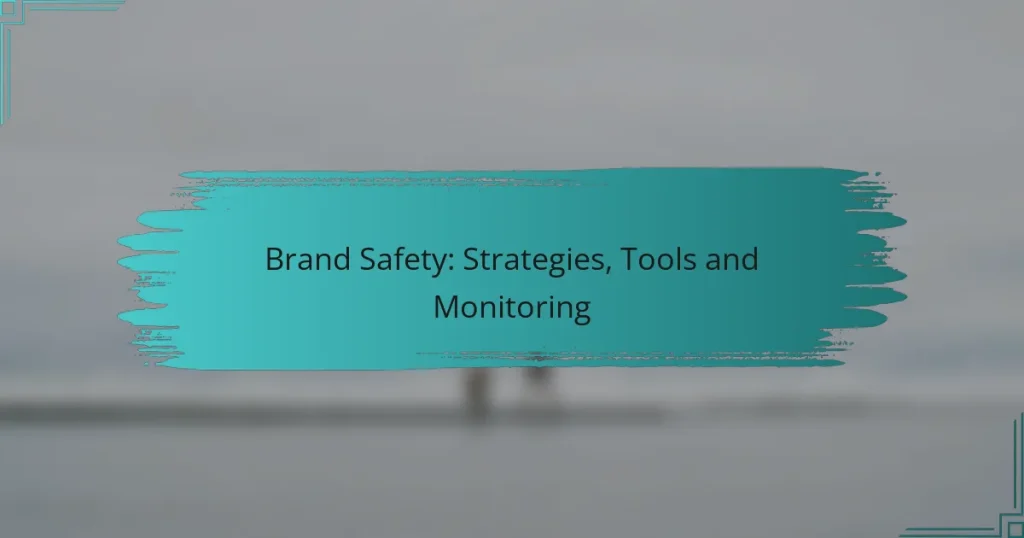 Brand Safety: Strategies, Tools and Monitoring