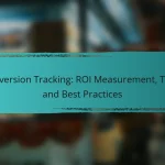 Conversion Tracking: ROI Measurement, Tools and Best Practices