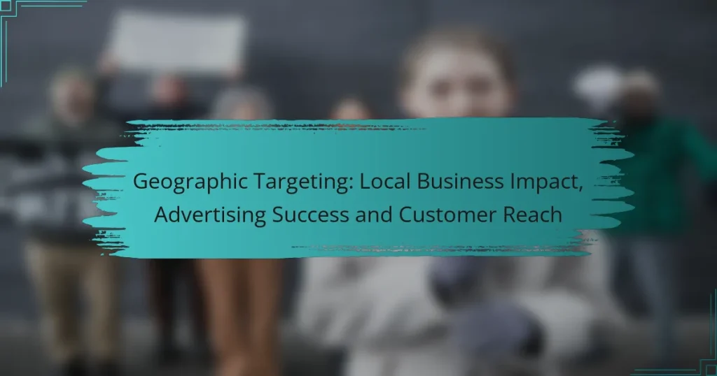 Geographic Targeting: Local Business Impact, Advertising Success and Customer Reach