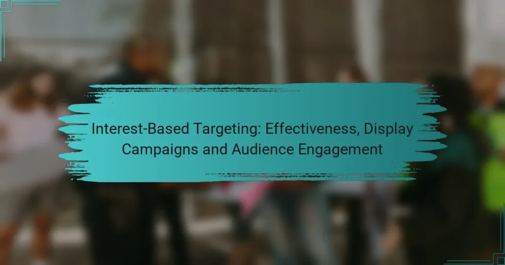 Interest-Based Targeting: Effectiveness, Display Campaigns and Audience Engagement