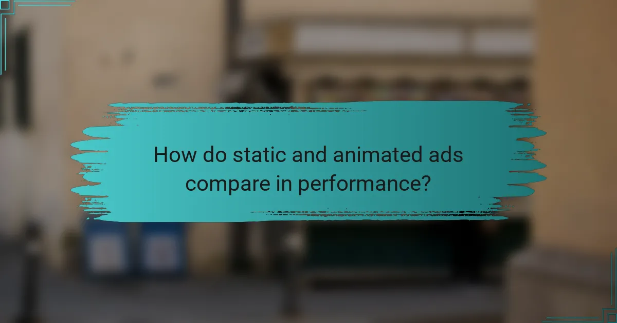 How do static and animated ads compare in performance?