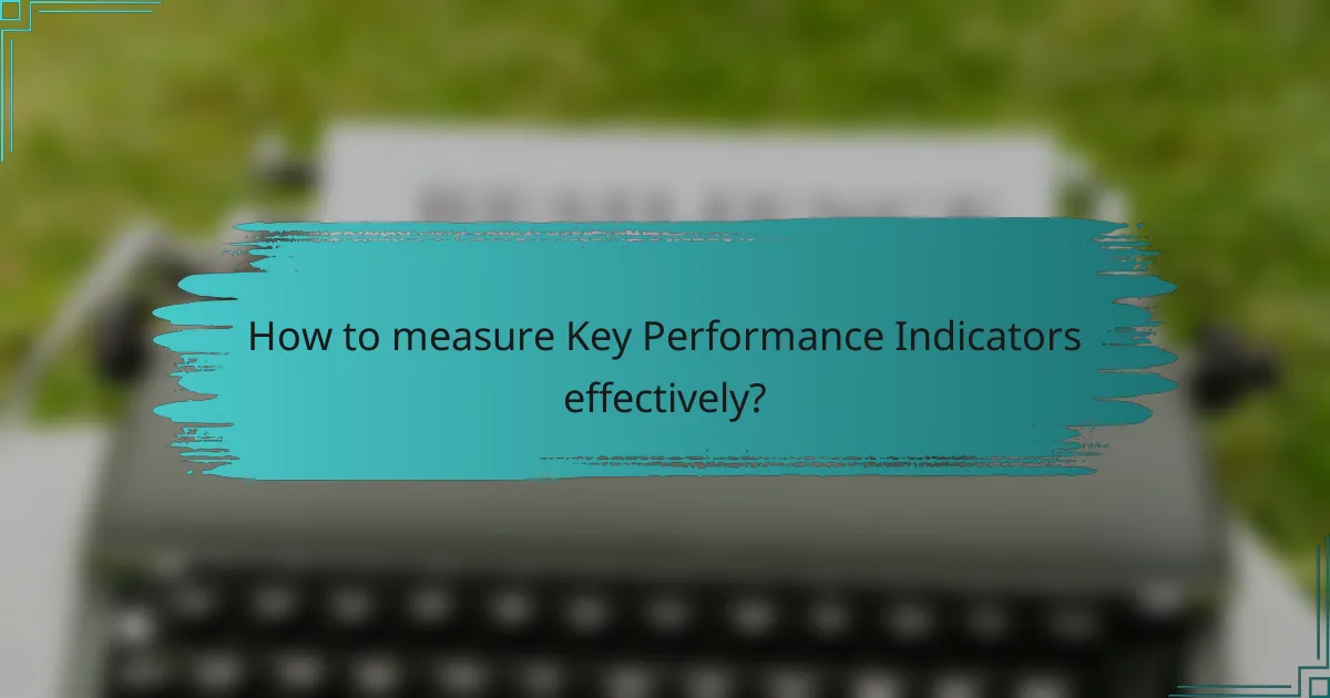 How to measure Key Performance Indicators effectively?