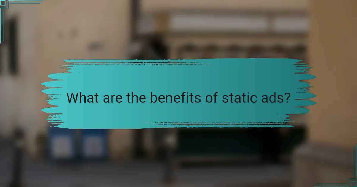 What are the benefits of static ads?