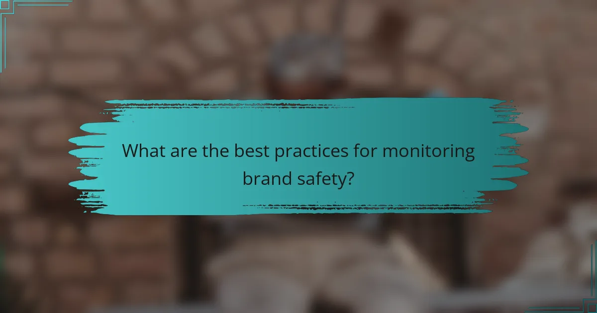What are the best practices for monitoring brand safety?
