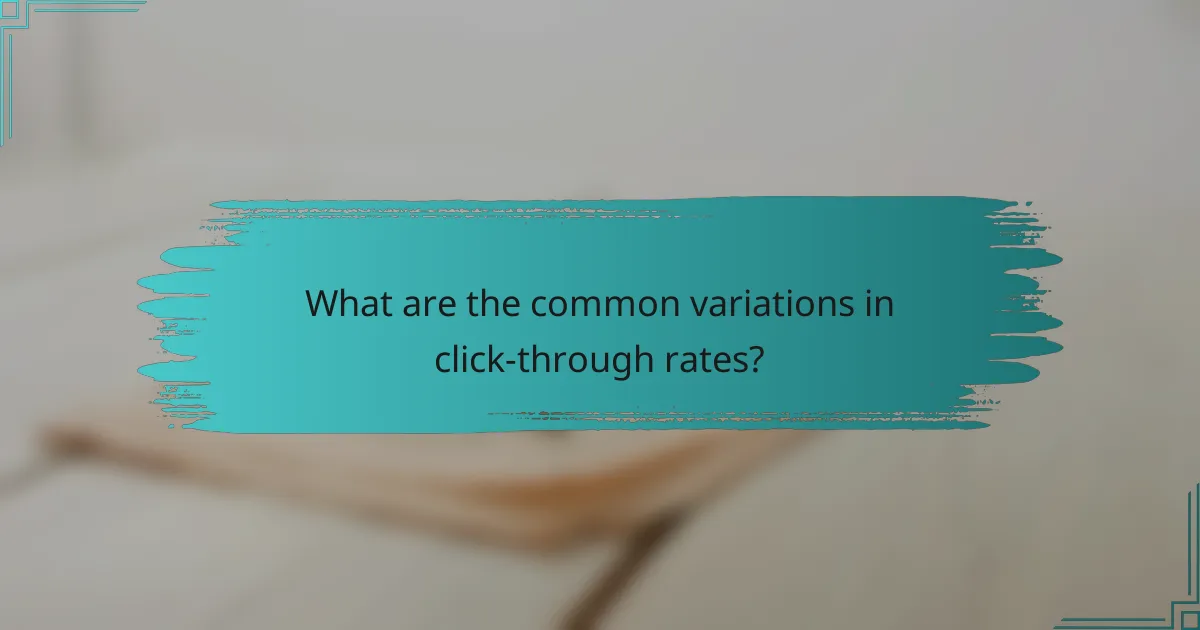 What are the common variations in click-through rates?