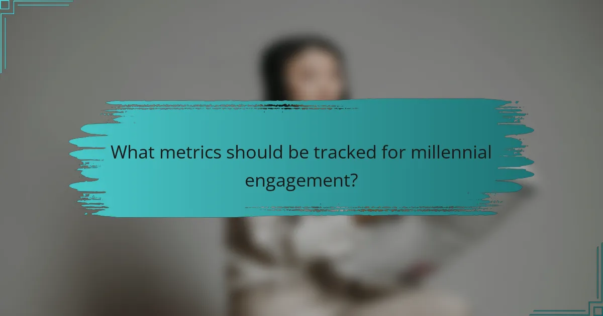 What metrics should be tracked for millennial engagement?