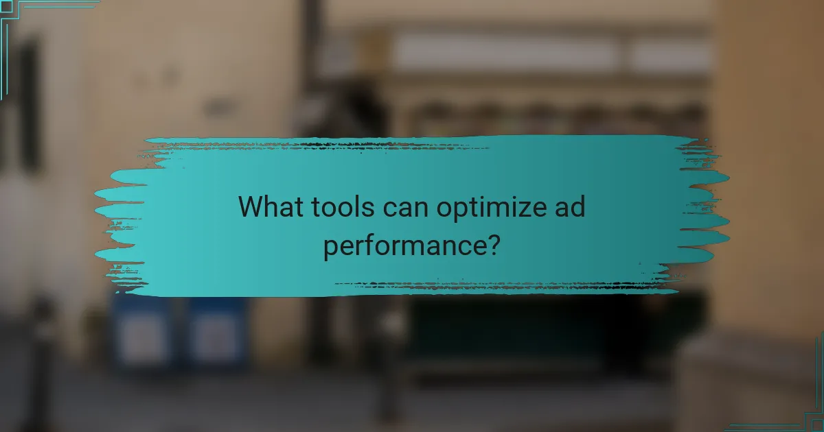 What tools can optimize ad performance?