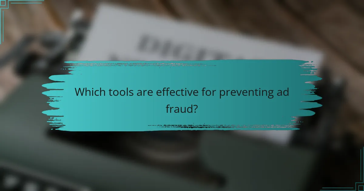 Which tools are effective for preventing ad fraud?